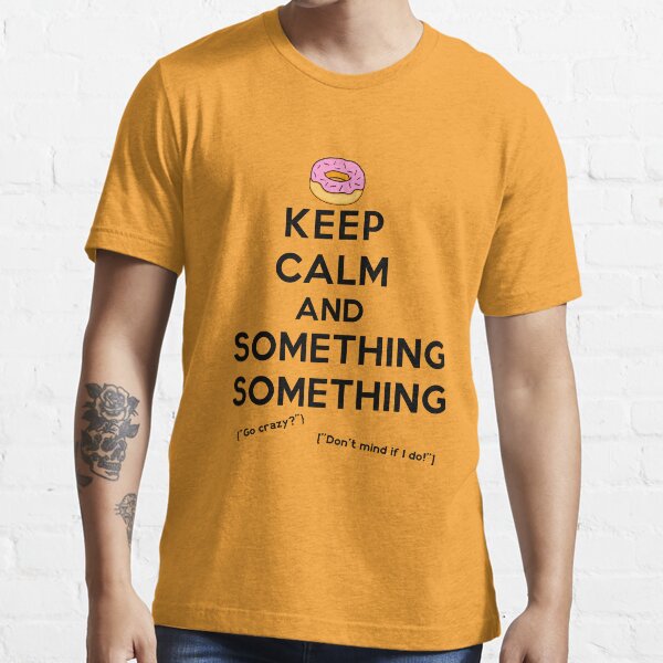 Keep Calm and Something Something (lights version) Essential T-Shirt