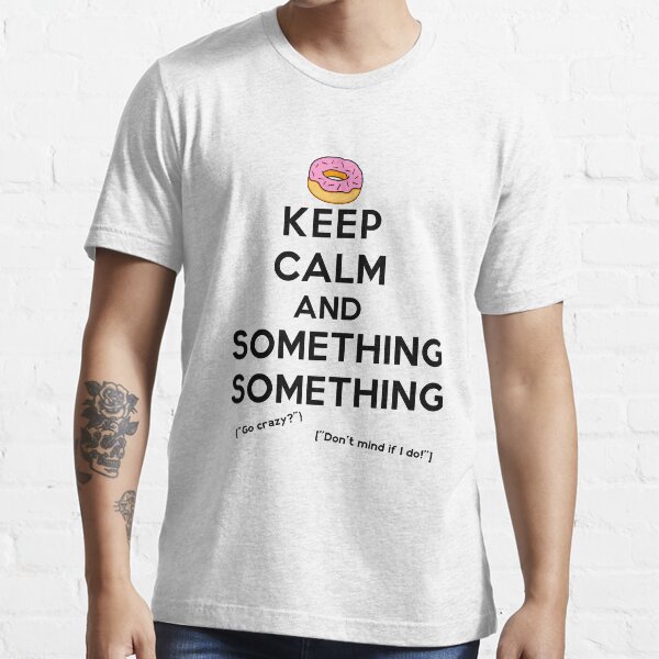 Keep Calm and Something Something (lights version) Essential T-Shirt