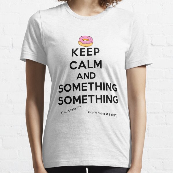 Keep Calm and Something Something (lights version) Essential T-Shirt