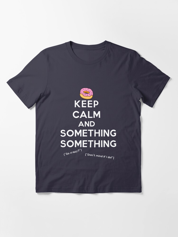 Alternate view of Keep Calm and Something Something (darks version) Essential T-Shirt