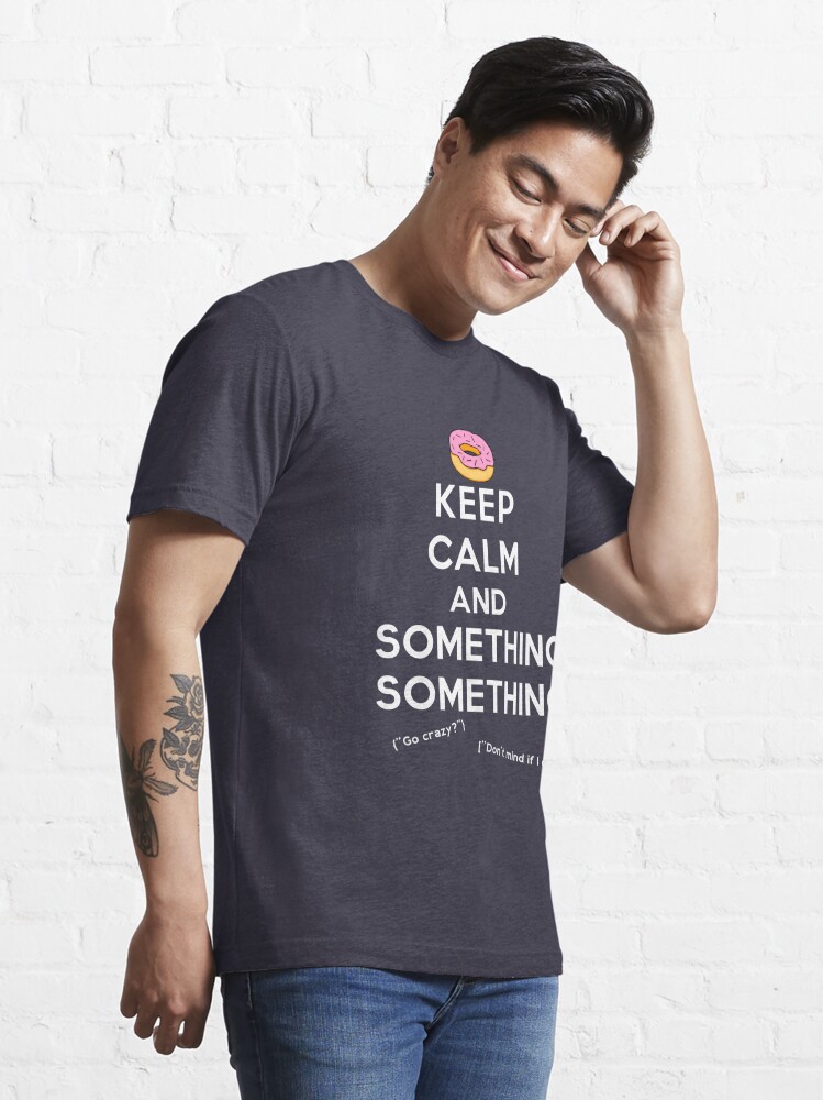 Alternate view of Keep Calm and Something Something (darks version) Essential T-Shirt