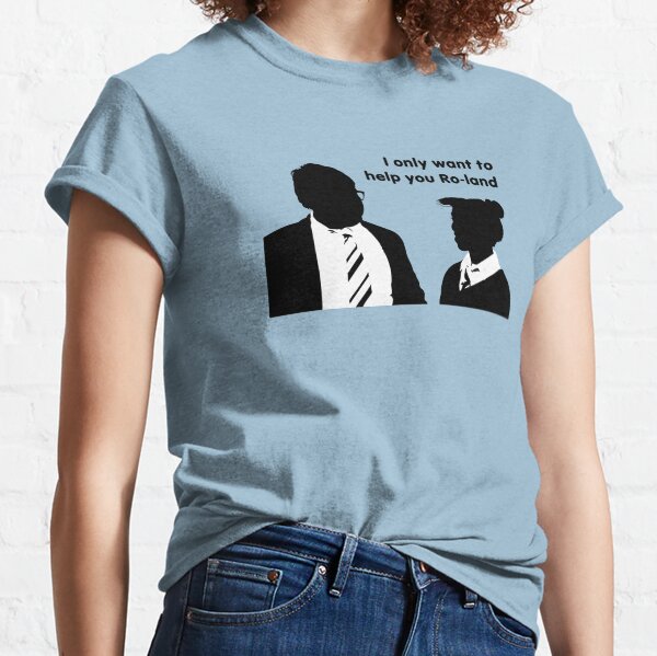 I Only Want to Help You Ro-land Classic T-Shirt