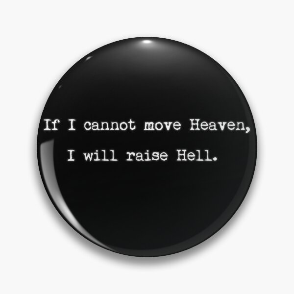 Item preview, If I cannot move Heaven, I will raise Hell designed and sold by ordinarysummer.