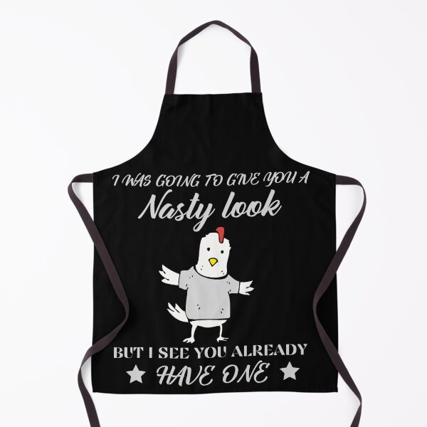 Item preview, Chicken I Was Going to Give You a Nasty Look but I See You Already Have One  designed and sold by Yakech.