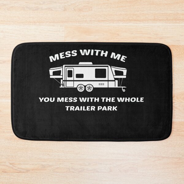 Item preview, Mess With Me You Mess With The Whole Trailer Park T-shirt designed and sold by Mostik Vipo.