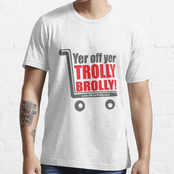 Brolly Off His Trolly- Text Essential T-Shirt
