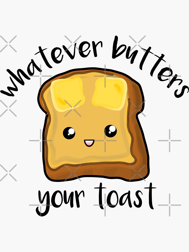 "Whatever Butters your Toast" Sticker for Sale by OldCatLady Redbubble
