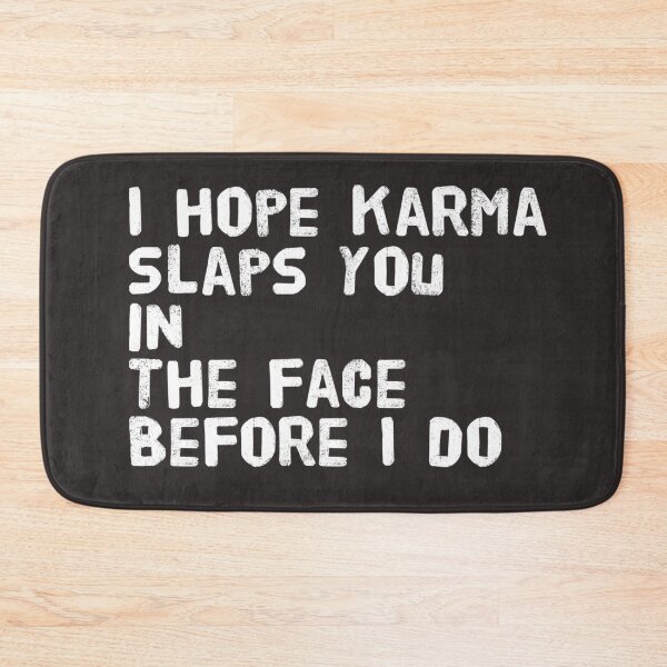 Item preview, I hope karma slaps you in the face before I do  designed and sold by Md1982.