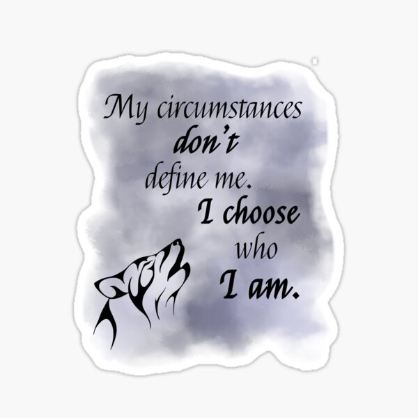 I choose who I am Sticker