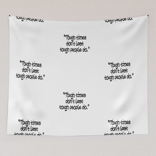 Item preview, "Tough times don't last tough people do." Quote designed and sold by agsduy.