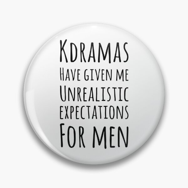 Item preview, Kdramas have given me unrealistic expectations for men designed and sold by Maria N.