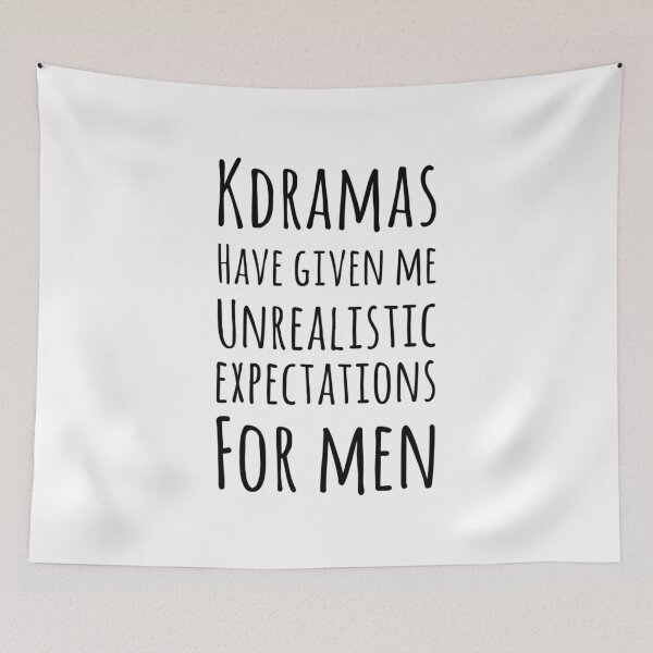 Item preview, Kdramas have given me unrealistic expectations for men designed and sold by Maria N.