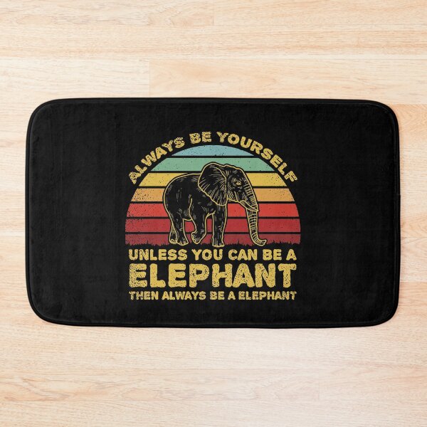 Item preview, Always Be Yourself Unless You Can Be A Elephant designed and sold by sesa10.