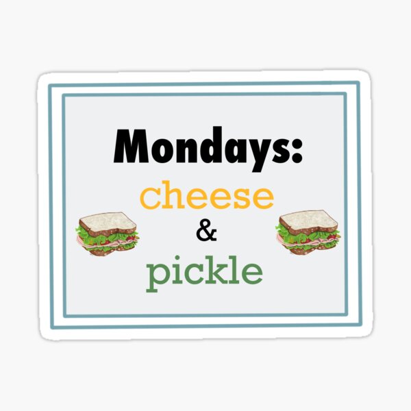 Monday Is Cheese And Pickle Sticker