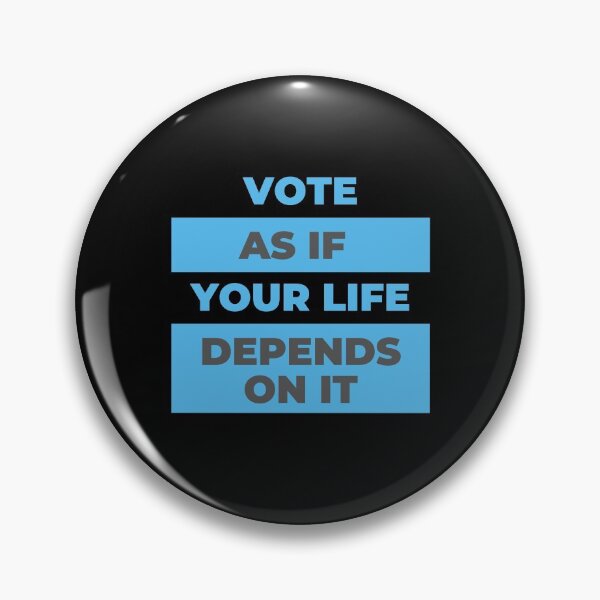 Item preview, Vote As If Your Life Depends On It designed and sold by CreativeText.