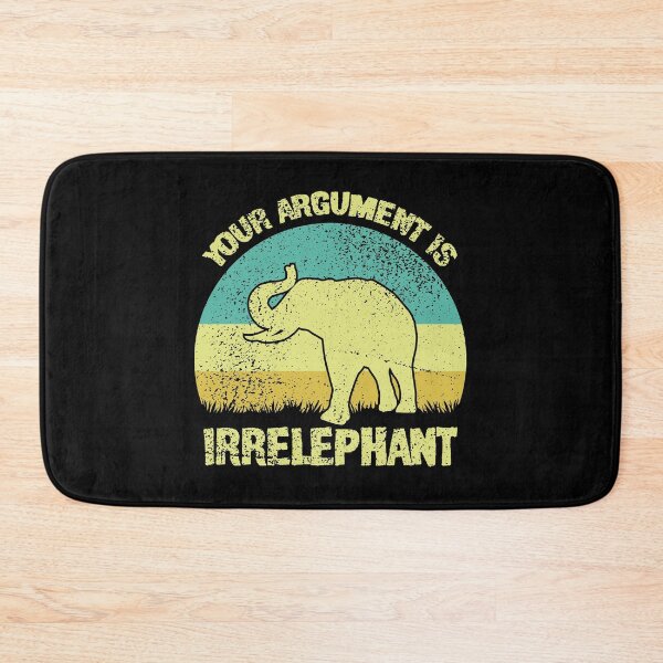 Item preview, Your Argument Is Irrelephant designed and sold by sesa10.