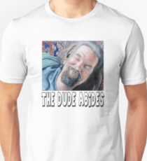 The Dude Abides Unisex T-Shirt