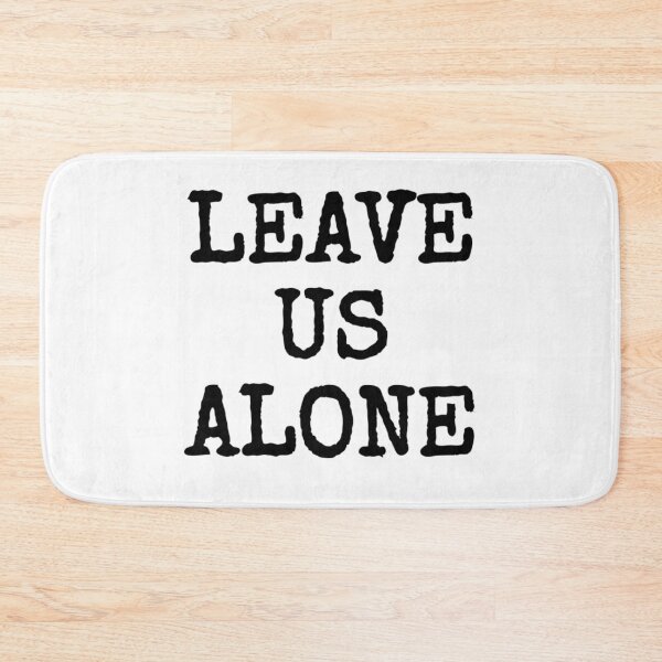 Item preview, Leave us alone  designed and sold by Happy  Holiday.