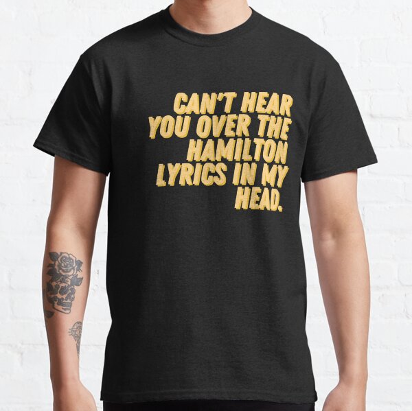 Item preview, Cant hear you over the Hamilton lyrics in my head designed and sold by relee2.