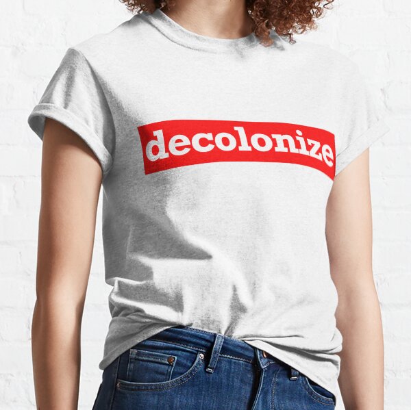 decolonize Classic T-Shirt