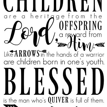 Children Are A Heritage, Psalm 127:3-5 Arrows Quiver Art Print by  henryfarmcreative