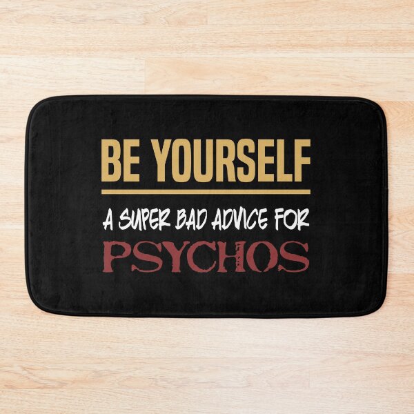 Item preview, Funny Be Yourself Quotes And Sayings - Funny Psychos Advice designed and sold by WIZECROW.