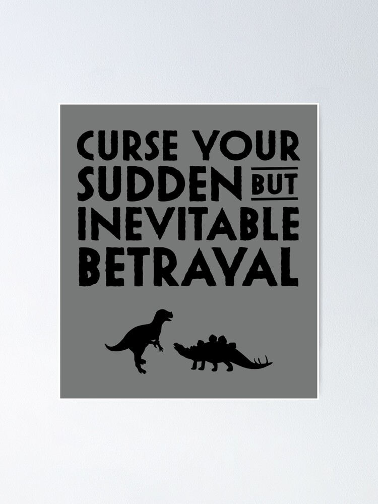 Alternate view of Curse your sudden but inevitable betrayal Poster