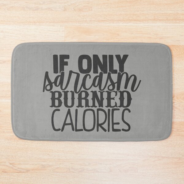 Item preview, If Only Sarcasm Burned Calories designed and sold by choisanezine.