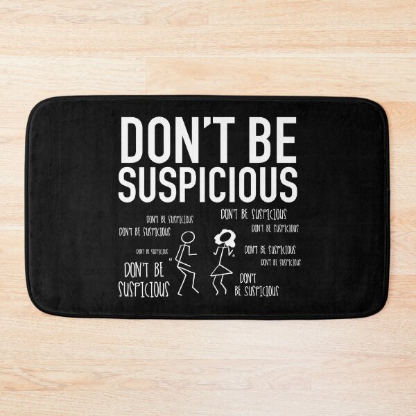 Item preview, Don't Be Suspicious / Tik Tok designed and sold by Nathalie Aynié.
