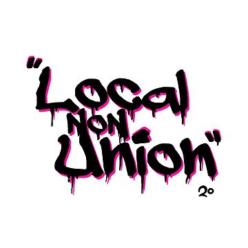 Artwork thumbnail, Local non union graffiti by Localnonunion
