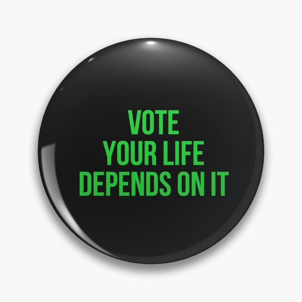 Item preview, Vote your life depends on it designed and sold by firegalaxy.