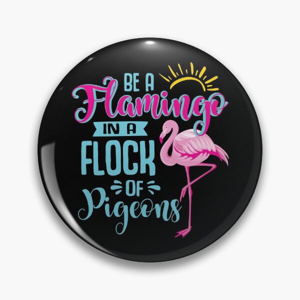 Item preview, Be a Flamingo in a Flock of Pigeons designed and sold by MelsPlace.