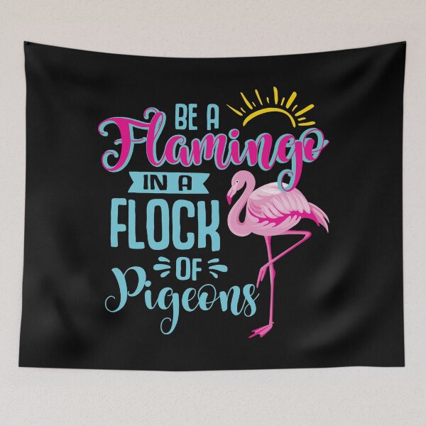 Item preview, Be a Flamingo in a Flock of Pigeons designed and sold by MelsPlace.