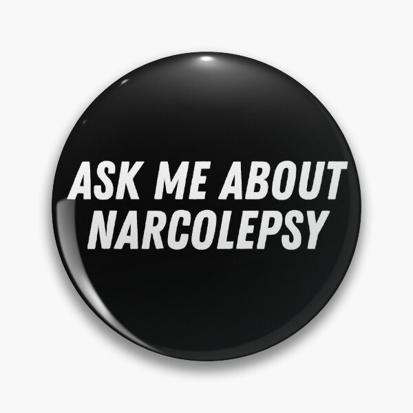 Item preview, Ask Me About Narcolepsy designed and sold by PothosPepper.