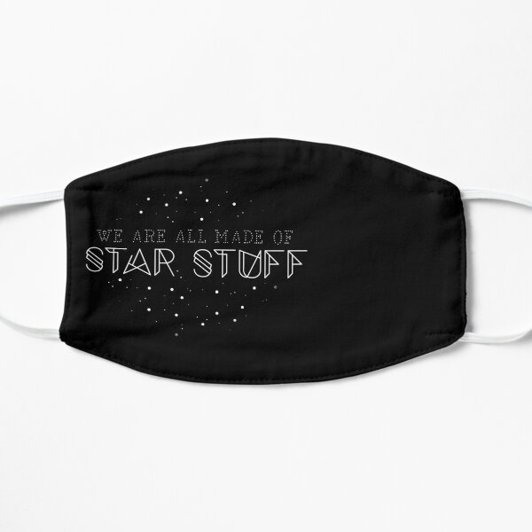 We are all made of star stuff Flat Mask