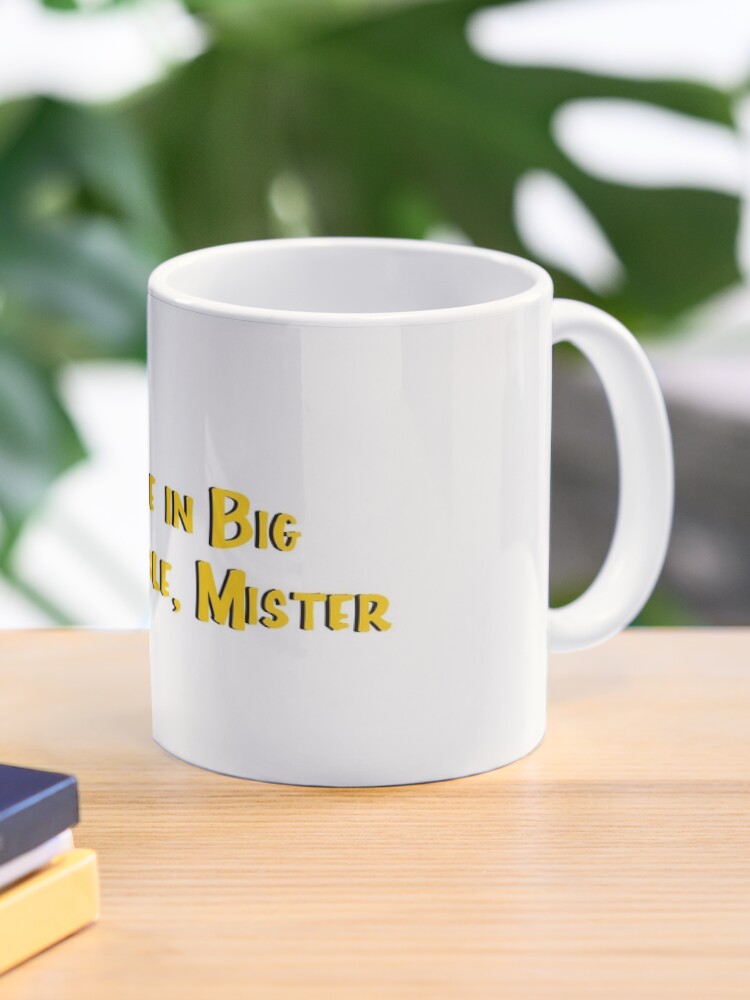 You're in Big Trouble, Mister Coffee Mug for Sale by ashshaiv