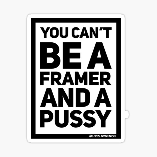 Item preview, You can’t be a framer and a pussy designed and sold by Localnonunion.