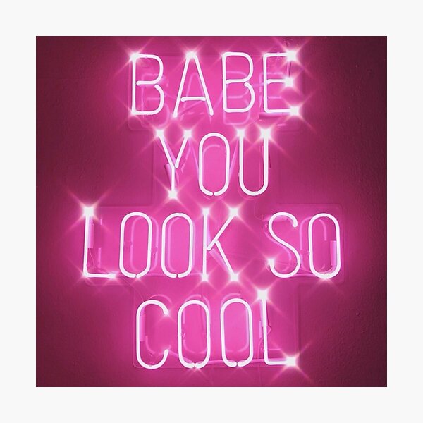 neon sign babe you look so cool