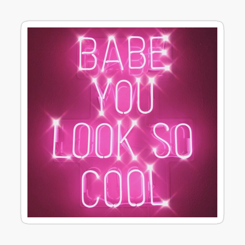 babe you look so cool sign