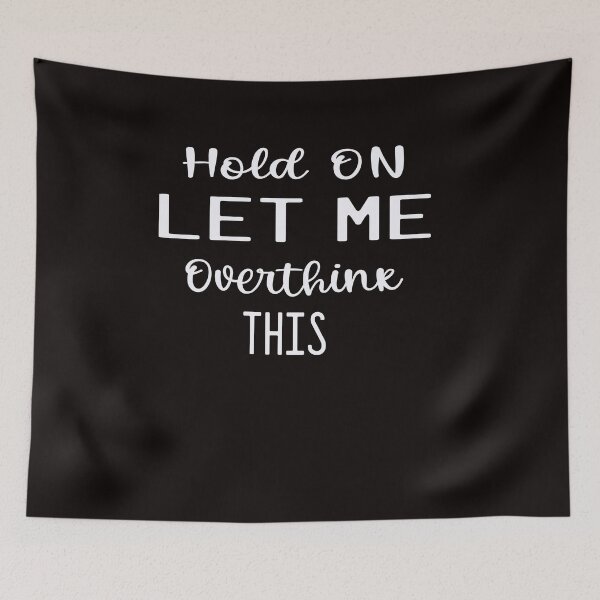Item preview, Hold On Let Me Overthink This designed and sold by Esmilna Castillo.
