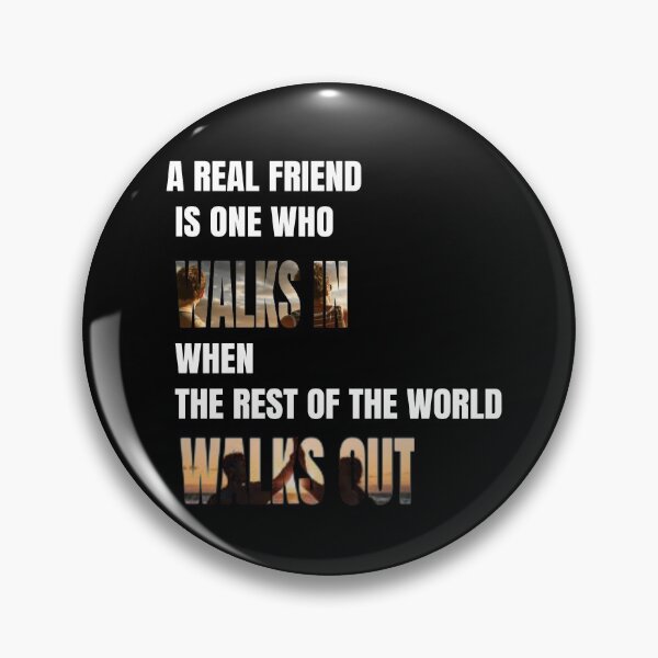 Item preview, A REAL FRIEND IS ONE WHO WALKS IN WHEN THE REST OF THE WORLD WALKS OUT designed and sold by BuddiesShops.