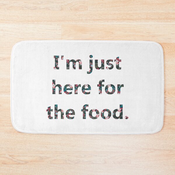 Item preview, Just here for the food - Floral  designed and sold by mikaylawiser.