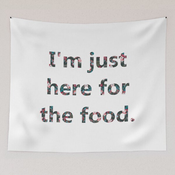 Item preview, Just here for the food - Floral  designed and sold by mikaylawiser.