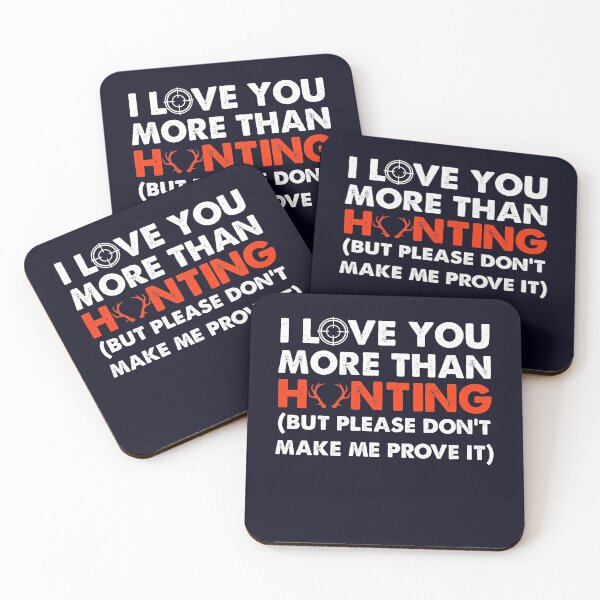 Item preview, I Love You More Than Hunting designed and sold by mmos.