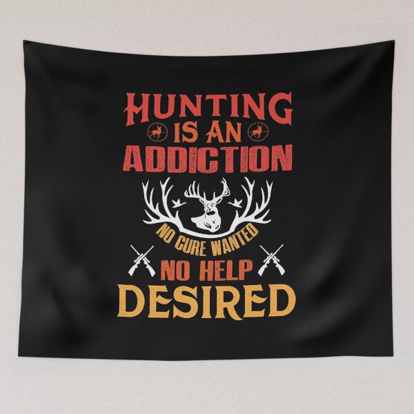 Item preview, Hunting is an addiction - - no cure wanted - no help desired designed and sold by T-Jays Lounge.