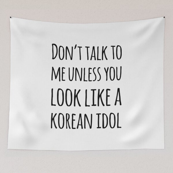 Item preview, Don't talk to me unless you look like a Korean Idol designed and sold by Maria N.