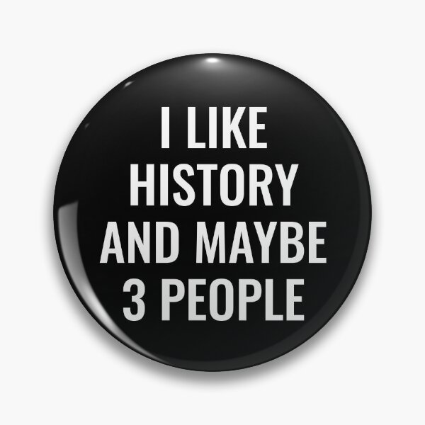 Item preview, I Like History and Maybe Like 3 People designed and sold by manishfzr1995.