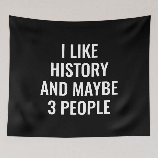 Item preview, I Like History and Maybe Like 3 People designed and sold by manishfzr1995.