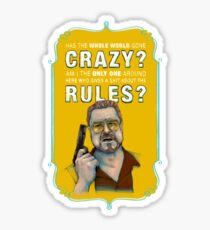 BIG LEBOWSKI- Walter Sobchak- Has the whole world gone crazy? Sticker