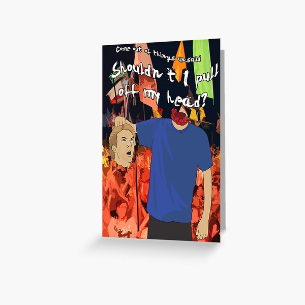 Shouldn't I Pull Off My Head? Greeting Card